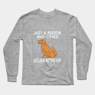 Just a person who loves GOLDEN RETRIEVER Long Sleeve T-Shirt